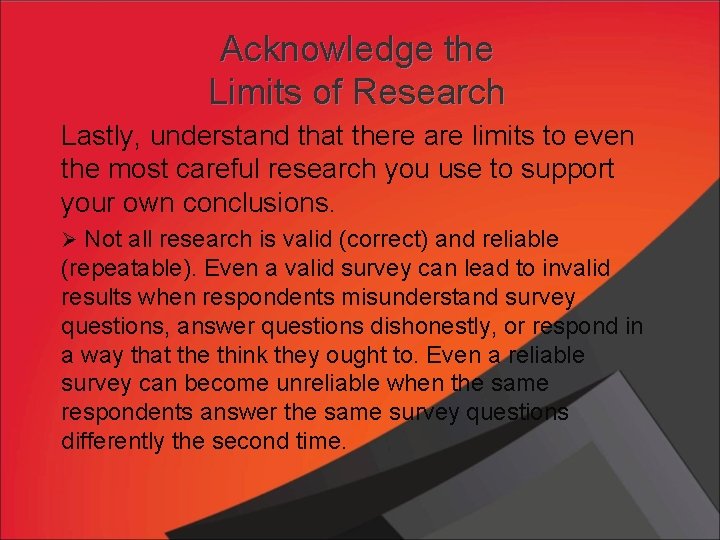 Acknowledge the Limits of Research Lastly, understand that there are limits to even the