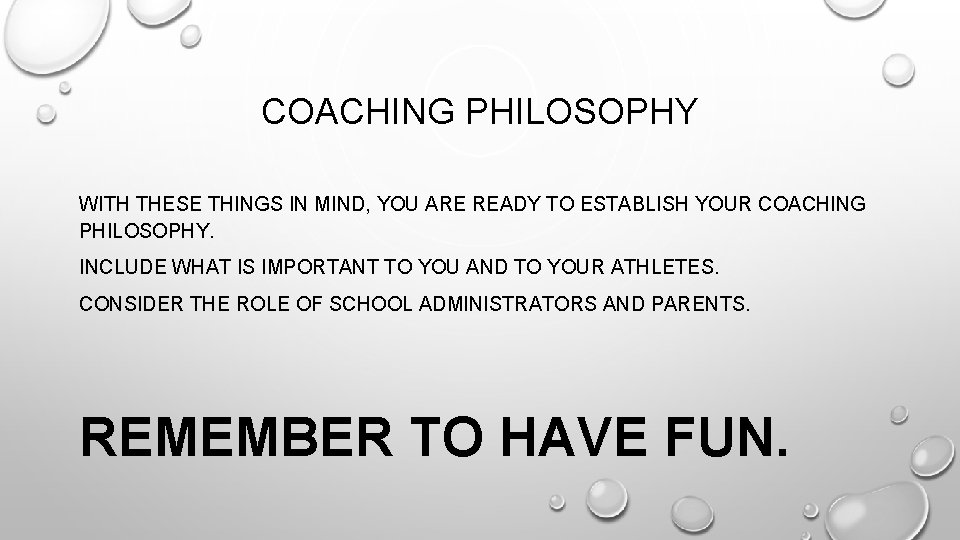 COACHING PHILOSOPHY WITH THESE THINGS IN MIND, YOU ARE READY TO ESTABLISH YOUR COACHING COACHING PHILOSOPHY WITH THESE THINGS IN MIND, YOU ARE READY TO ESTABLISH YOUR COACHING