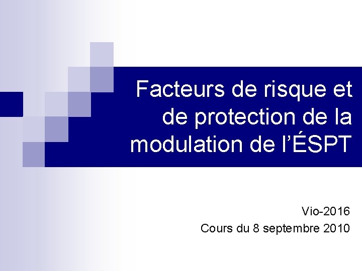 Facteurs de risque et de protection de la modulation de l’ÉSPT Vio-2016 Cours du