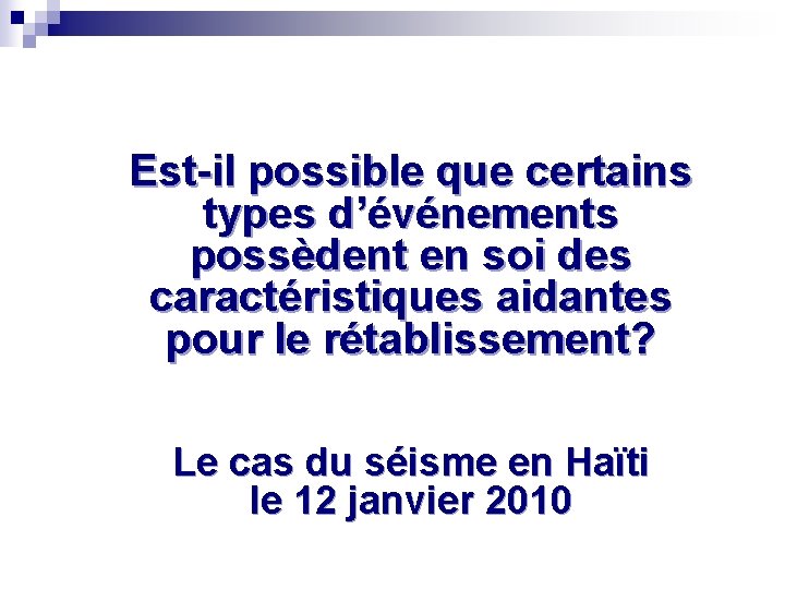 Est-il possible que certains types d’événements possèdent en soi des caractéristiques aidantes pour le