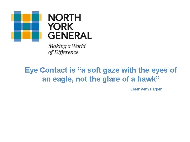 Eye Contact is “a soft gaze with the eyes of an eagle, not the