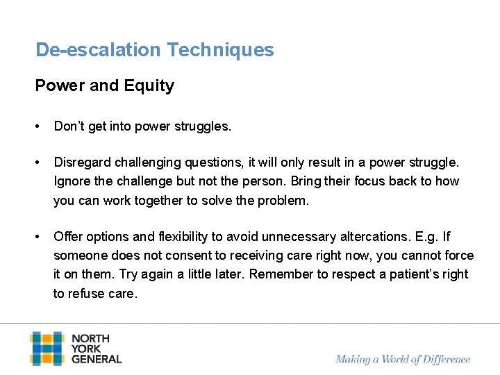 De-escalation Techniques Power and Equity • Don’t get into power struggles. • Disregard challenging