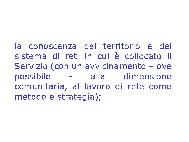 la conoscenza del territorio e del sistema di reti in cui è collocato il
