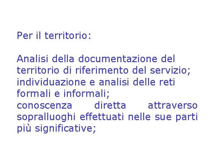 Per il territorio: Analisi della documentazione del territorio di riferimento del servizio; individuazione e