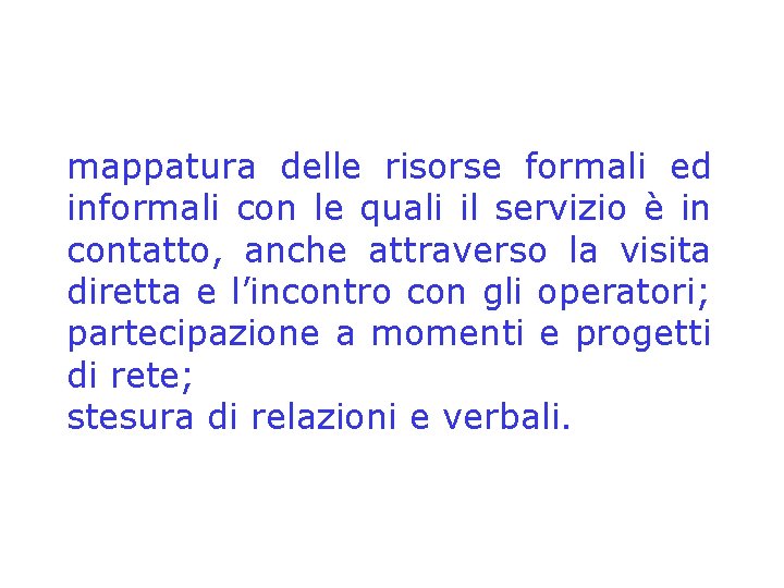 mappatura delle risorse formali ed informali con le quali il servizio è in contatto,