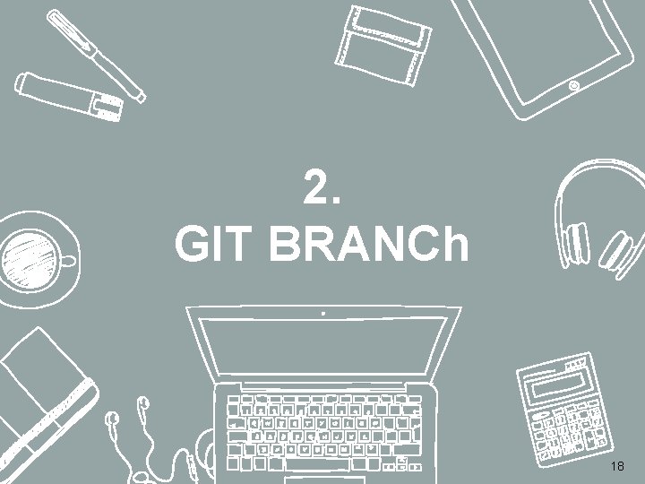 2. GIT BRANCh 18 