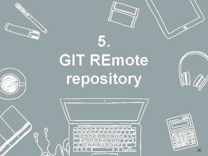 5. GIT REmote repository 30 