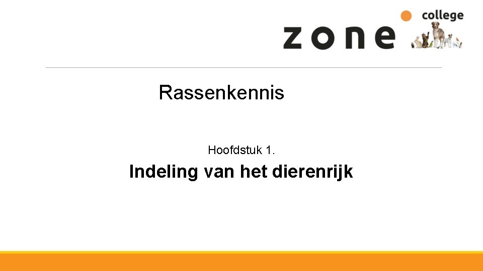 Rassenkennis Hoofdstuk 1. Indeling van het dierenrijk 