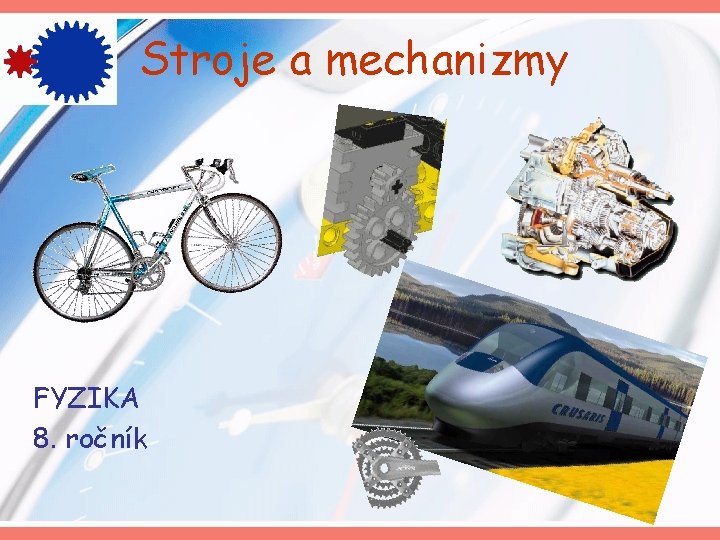 Stroje a mechanizmy FYZIKA 8. ročník 