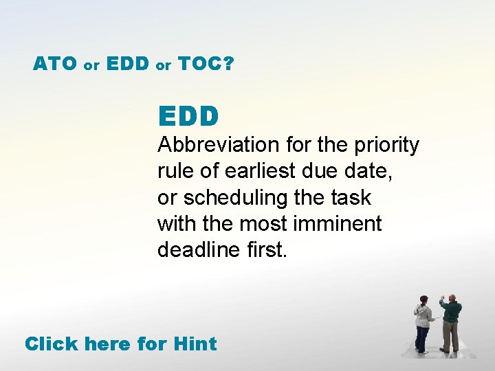 ATO or EDD or TOC? EDD Abbreviation for the priority rule of earliest due