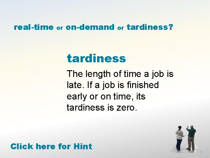real-time or on-demand or tardiness? tardiness The length of time a job is late.