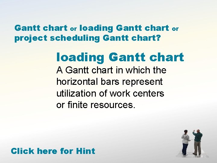 Gantt chart or loading Gantt chart project scheduling Gantt chart? or loading Gantt chart