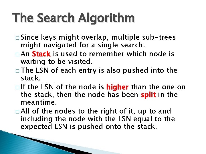 The Search Algorithm � Since keys might overlap, multiple sub-trees might navigated for a