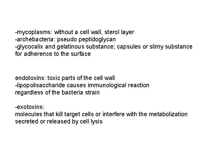 -mycoplasms: without a cell wall, sterol layer -archebacteria: pseudo peptidoglycan -glycocalix and gelatinous substance;