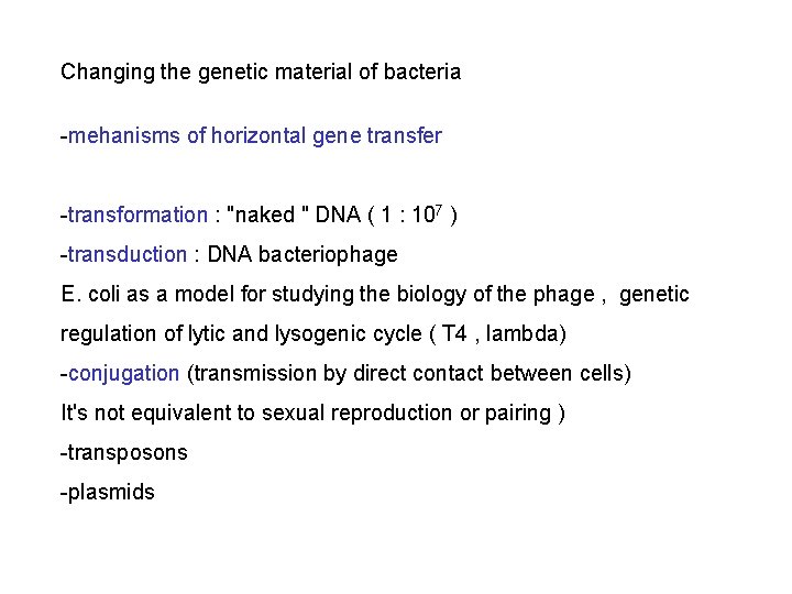 Changing the genetic material of bacteria -mehanisms of horizontal gene transfer -transformation : "naked