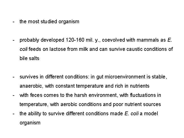 - the most studied organism - probably developed 120 -160 mil. y. , coevolved
