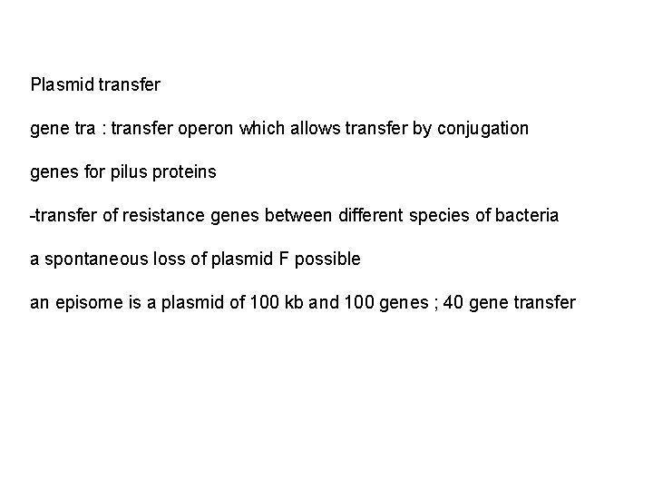 Plasmid transfer gene tra : transfer operon which allows transfer by conjugation genes for