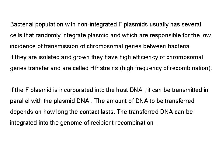 Bacterial population with non-integrated F plasmids usually has several cells that randomly integrate plasmid