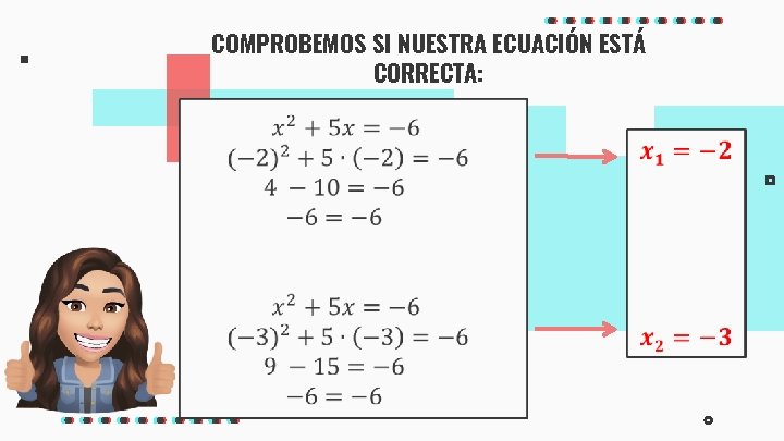 COMPROBEMOS SI NUESTRA ECUACIÓN ESTÁ CORRECTA: 