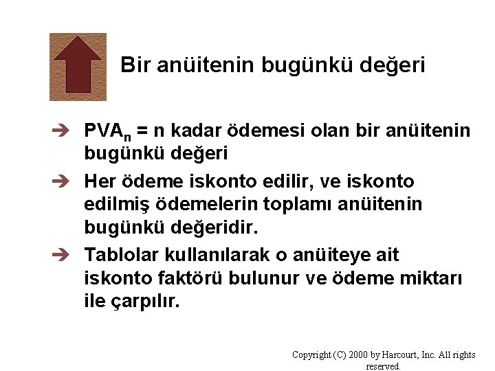 Bir anüitenin bugünkü değeri è PVAn = n kadar ödemesi olan bir anüitenin bugünkü