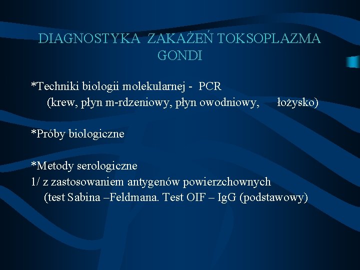 DIAGNOSTYKA ZAKAŻEŃ TOKSOPLAZMA GONDI *Techniki biologii molekularnej - PCR (krew, płyn m-rdzeniowy, płyn owodniowy,