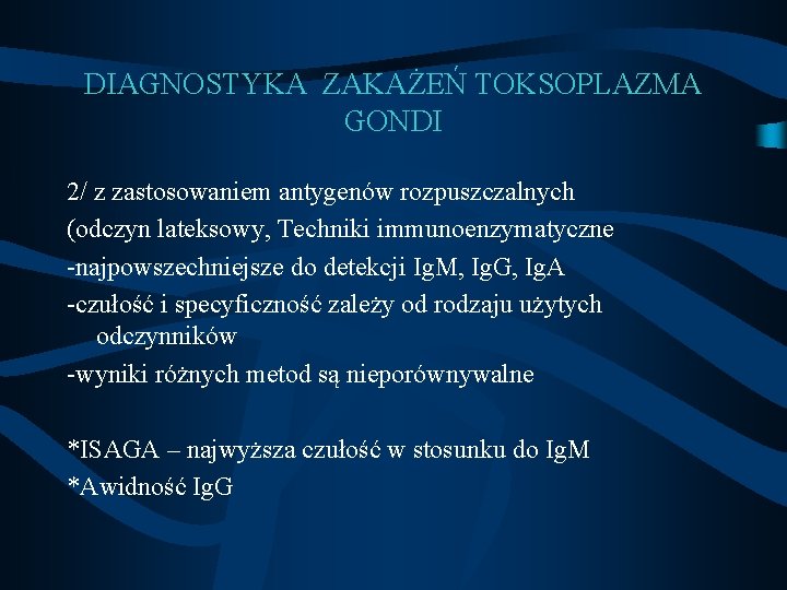 DIAGNOSTYKA ZAKAŻEŃ TOKSOPLAZMA GONDI 2/ z zastosowaniem antygenów rozpuszczalnych (odczyn lateksowy, Techniki immunoenzymatyczne -najpowszechniejsze DIAGNOSTYKA ZAKAŻEŃ TOKSOPLAZMA GONDI 2/ z zastosowaniem antygenów rozpuszczalnych (odczyn lateksowy, Techniki immunoenzymatyczne -najpowszechniejsze