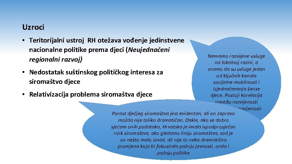 Uzroci • Teritorijalni ustroj RH otežava vođenje jedinstvene nacionalne politike prema djeci (Neujednačeni regionalni