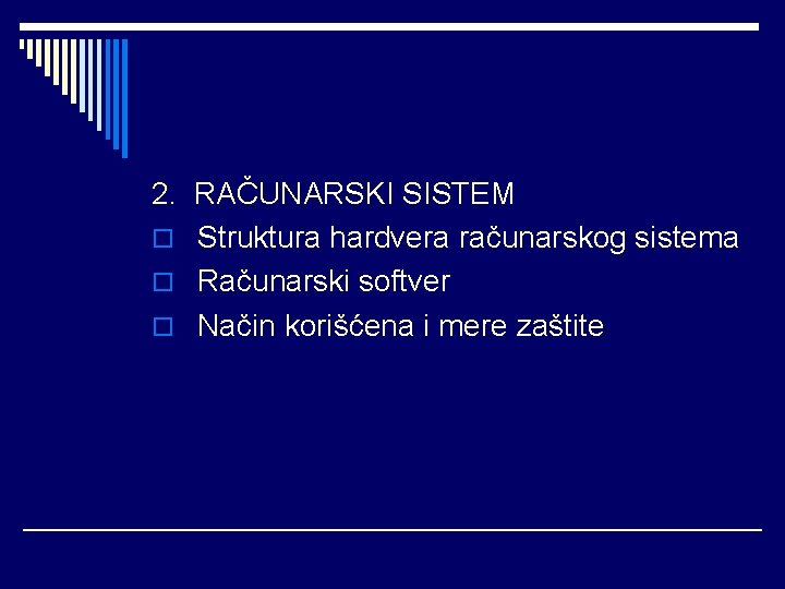 2. RAČUNARSKI SISTEM o Struktura hardvera računarskog sistema o Računarski softver o Način korišćena