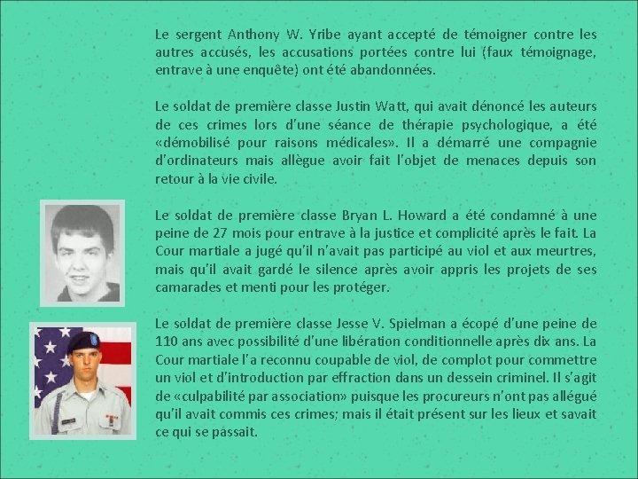 Le sergent Anthony W. Yribe ayant accepté de témoigner contre les autres accusés, les