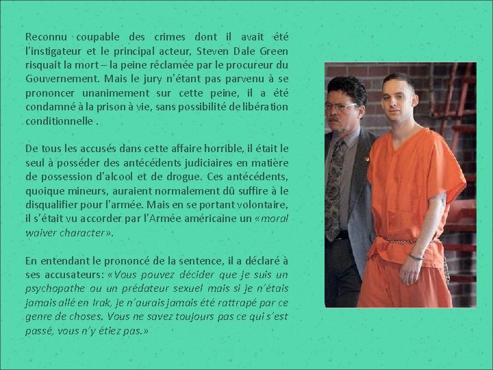 Reconnu coupable des crimes dont il avait été l’instigateur et le principal acteur, Steven