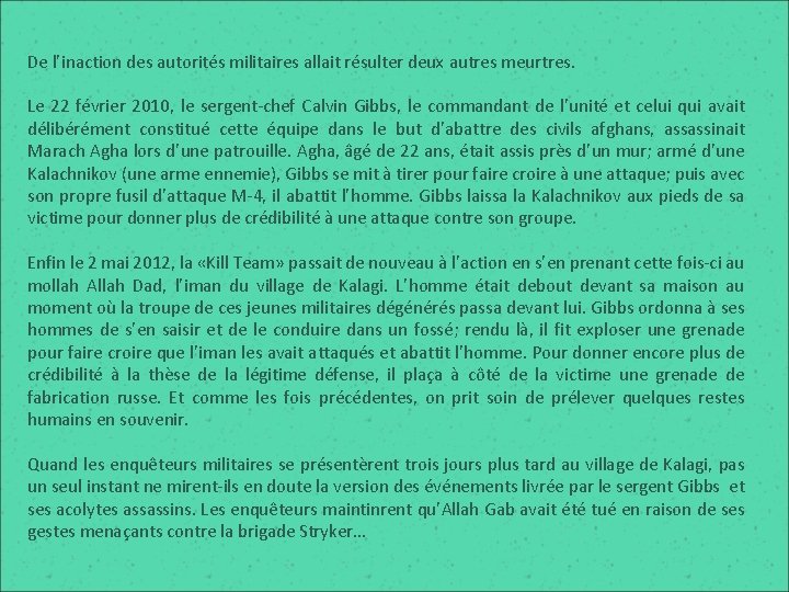 De l’inaction des autorités militaires allait résulter deux autres meurtres. Le 22 février 2010,