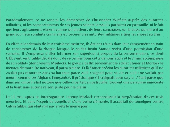 Paradoxalement, ce ne sont ni les démarches de Christopher Winfield auprès des autorités militaires,