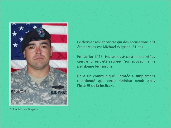 Le dernier soldat contre qui des accusations ont été portées est Michael Wagnon, 31