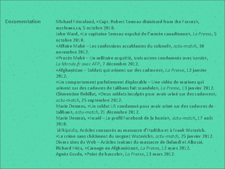 Documentation Michael Friscolanti, «Capt. Robert Semrau dismissed from the Forces» , mccleans. ca, 5