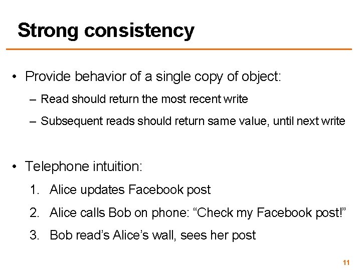 Strong consistency • Provide behavior of a single copy of object: – Read should
