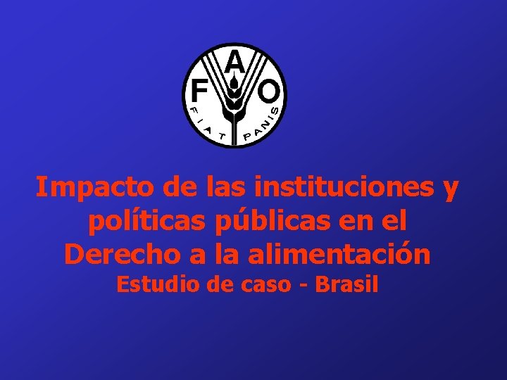 Impacto de las instituciones y políticas públicas en el Derecho a la alimentación Estudio