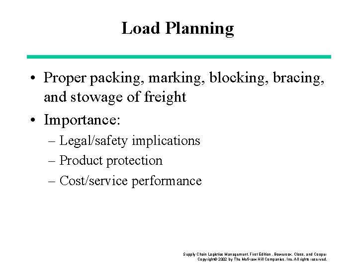 Load Planning • Proper packing, marking, blocking, bracing, and stowage of freight • Importance: