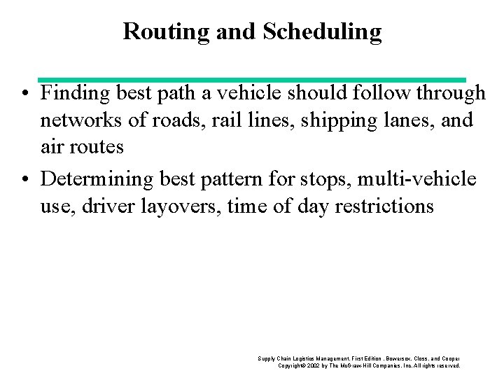 Routing and Scheduling • Finding best path a vehicle should follow through networks of Routing and Scheduling • Finding best path a vehicle should follow through networks of