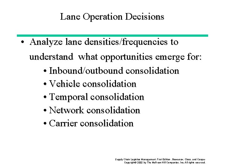 Lane Operation Decisions • Analyze lane densities/frequencies to understand what opportunities emerge for: • Lane Operation Decisions • Analyze lane densities/frequencies to understand what opportunities emerge for: •