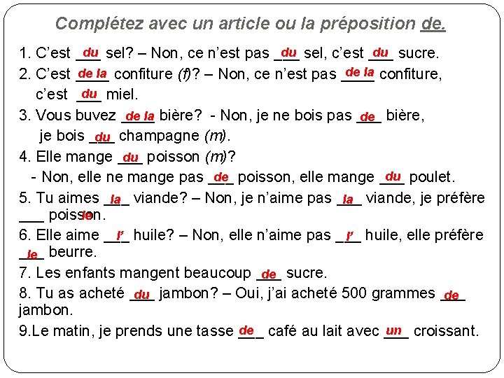 Complétez avec un article ou la préposition de. du sel? – Non, ce n’est