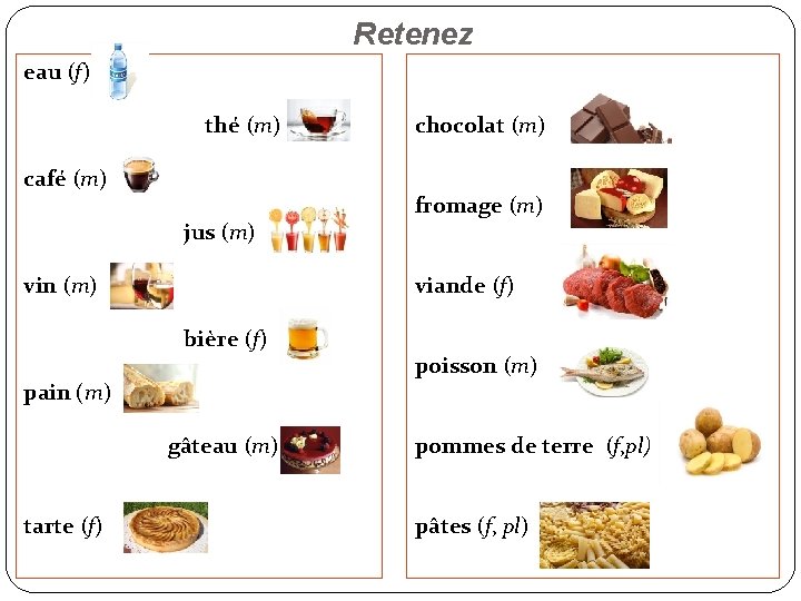 Retenez eau (f) thé (m) café (m) jus (m) vin (m) fromage (m) viande