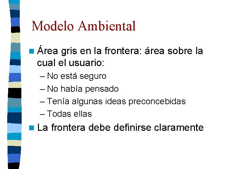 Modelo Ambiental n Área gris en la frontera: área sobre la cual el usuario: Modelo Ambiental n Área gris en la frontera: área sobre la cual el usuario: