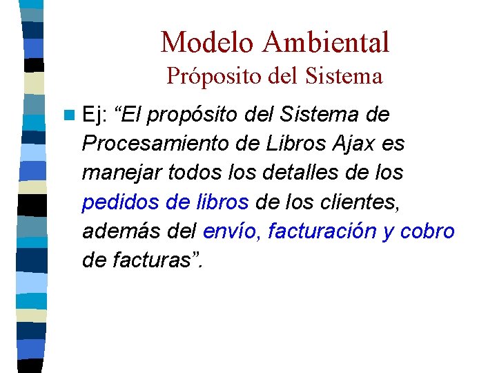 Modelo Ambiental Próposito del Sistema n Ej: “El propósito del Sistema de Procesamiento de Modelo Ambiental Próposito del Sistema n Ej: “El propósito del Sistema de Procesamiento de