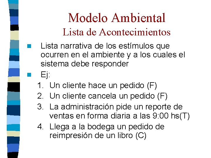 Modelo Ambiental Lista de Acontecimientos Lista narrativa de los estímulos que ocurren en el Modelo Ambiental Lista de Acontecimientos Lista narrativa de los estímulos que ocurren en el