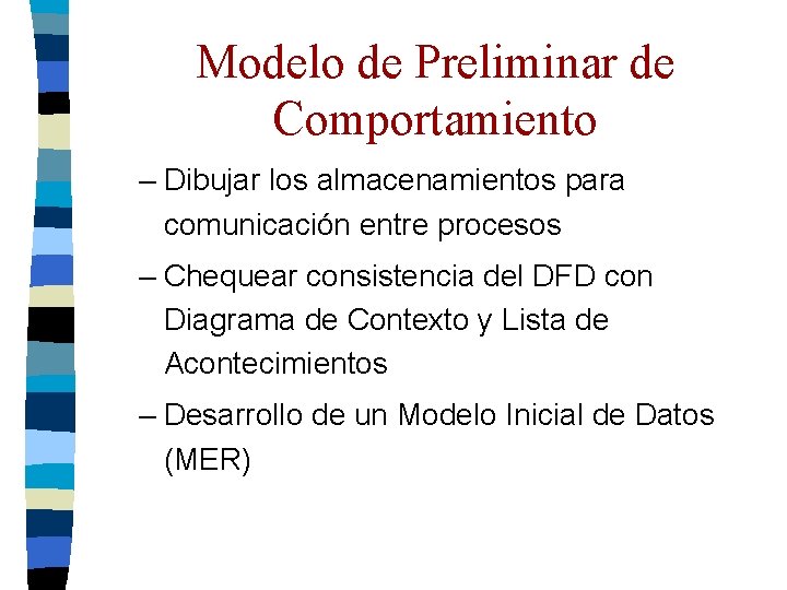 Modelo de Preliminar de Comportamiento – Dibujar los almacenamientos para comunicación entre procesos – Modelo de Preliminar de Comportamiento – Dibujar los almacenamientos para comunicación entre procesos –