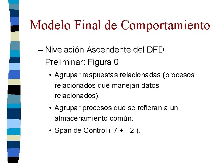 Modelo Final de Comportamiento – Nivelación Ascendente del DFD Preliminar: Figura 0 • Agrupar Modelo Final de Comportamiento – Nivelación Ascendente del DFD Preliminar: Figura 0 • Agrupar