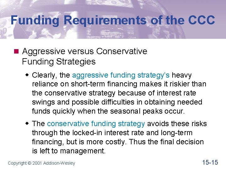 Funding Requirements of the CCC n Aggressive versus Conservative Funding Strategies w Clearly, the