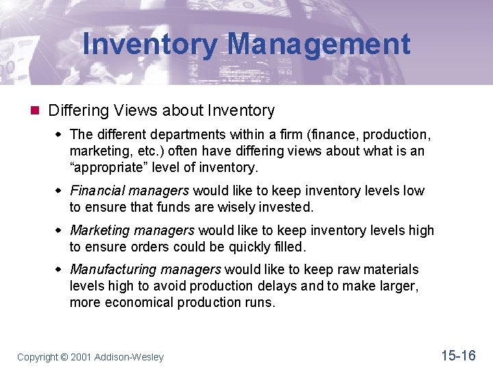 Inventory Management n Differing Views about Inventory w The different departments within a firm