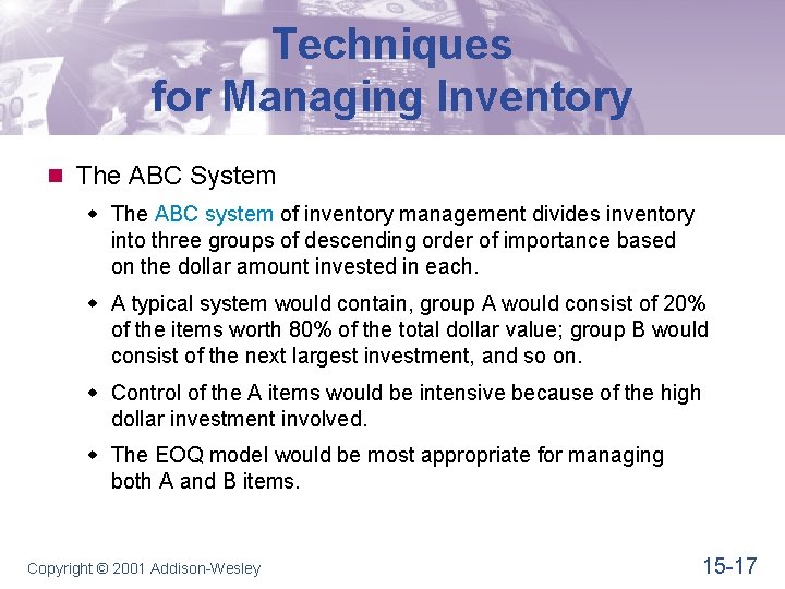 Techniques for Managing Inventory n The ABC System w The ABC system of inventory