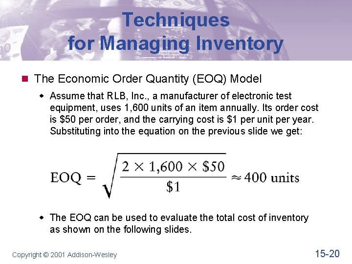 Techniques for Managing Inventory n The Economic Order Quantity (EOQ) Model w Assume that